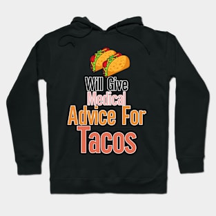 Will Give Medical Advice For Tacos Hoodie